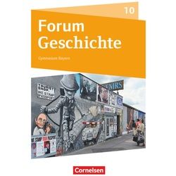 Forum Geschichte - Neue Ausgabe - Gymnasium Bayern - 10. Jahrgangsstufe, Gebunden