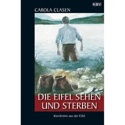 Die Eifel Sehen Und Sterben - Carola Clasen, Taschenbuch