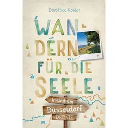 Reiseführer In und um Düsseldorf. Wandern für die Seele Einfach draußen sein – Nat Dorothee Köhler beige
