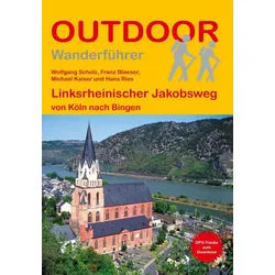 Reiseführer Linksrheinischer Jakobsweg von Köln nach Bingen Wandern auf Pilgerwege Wolfgang Scholz, Franz Blaeser, Michael Kaiser, Hans Ries