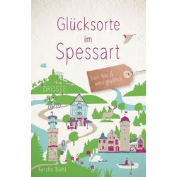 Reiseführer Glücksorte im Spessart Fahr hin & werd glücklich Kerstin Biehl grau