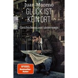MORENO, J: GLÜCK IST KEIN ORT - Exotische Reisen