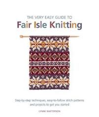 Very Easy Guide to Fair Isle Knitting