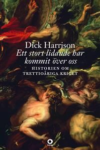 Ett stort lidande har kommit över oss : historien om trettioåriga kriget