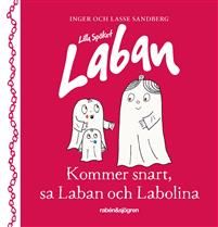 Kommer snart, sa Laban och Labolina