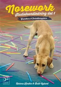 Nosework : studiehandledning. Del 1, Grundkurs & fortsättningskurs