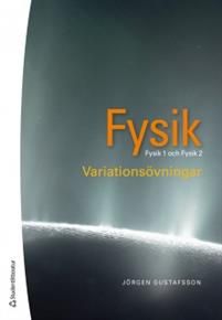 Fysik : variationsövningar - Fysik 1 och 2