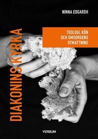 Diakonins kyrka : Teologi, kön och omsorgens utmattning