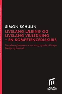 Livslang læring och livslang vejledning - en kompetencediskurs : dannelse og kompetence som sprog og policy i Norge, Sverige og Danmark