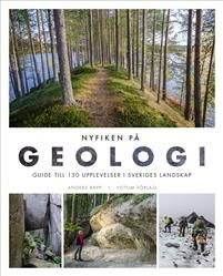 Nyfiken på geologi : guide till 150 upplevelser i Sveriges landskap