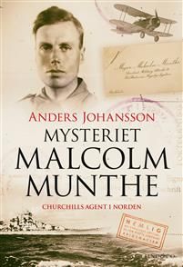 Mysteriet Malcolm Munthe : Churchills agent i Norden