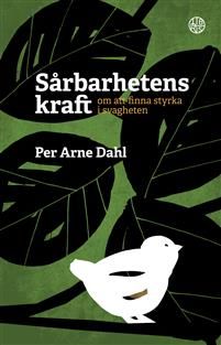 Sårbarhetens kraft : om att finna styrka i svagheten