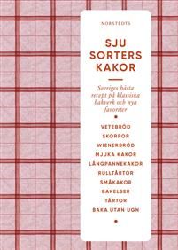 Sju sorters kakor : Sveriges bästa recept på klassiska bakverk och nya favoriter