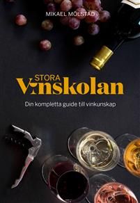 Stora vinskolan : din kompletta guide till vinkunskap