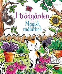 I trädgården : Magisk målarbok