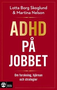 Adhd på jobbet : Om forskning, hjärnan och strategier