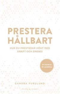 Prestera hållbart : Hur du presterar högt med kraft och energi