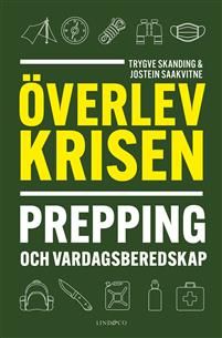 Överlev krisen : prepping och vardagsberedskap