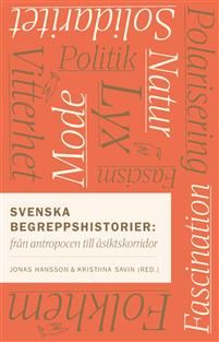 Svenska begreppshistorier : från antropocen till åsiktskorridor