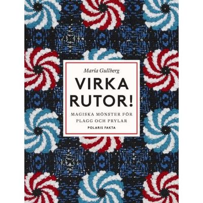 Virka rutor : magiska mönster för plagg och prylar (inbunden)