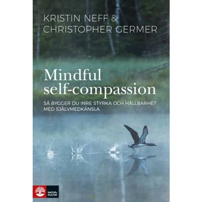 Mindful self-compassion : så bygger du inre styrka och hållbarhet med själv (bok, danskt band)