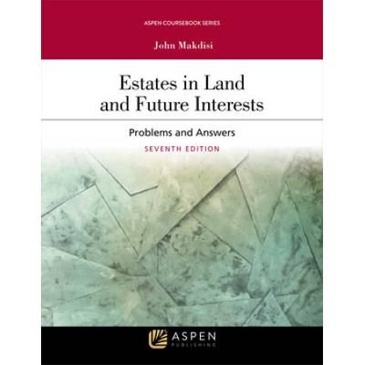 Estates In Land And Future Interests: Problems And Answers