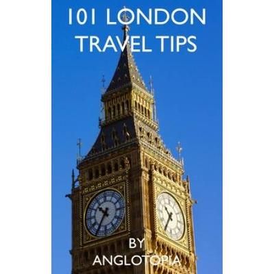 101 London Travel Tips - 2nd Edition