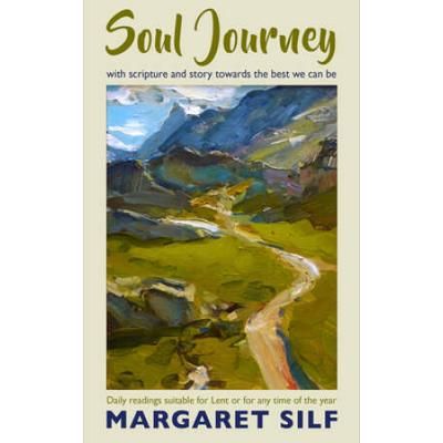 Soul Journey: With Scripture And Story Towards The Best We Can Be - Daily Readings Suitable For Lent Or For Any Time Of The Year