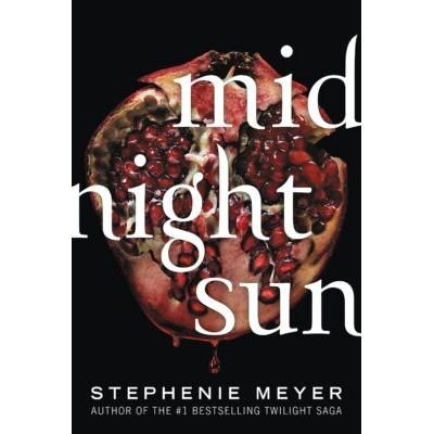 The Twilight Saga 5: Midnight Sun (paperback) - by Stephenie Meyer