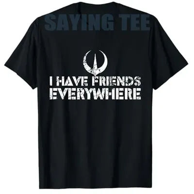 Retro I Have Friends Everywhere Andor Inspired Minimalist T-Shirt Humor Funny Letters Printed Sarcastic Saying Tee Y2k Novelty