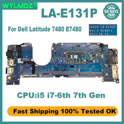 CAZ20 LA-E131P Notebook Mainboard For Dell Latitude 7480 E7480 Laptop Motherboard With i5 i7-6th 7th Gen CPU Fully Tested OK