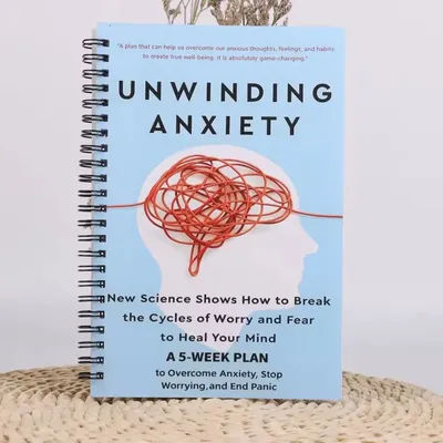 Unwinding Anxiety: A 5-Week Plan to Break the Cycles of Worry and Fear, Heal Your Mind with New Science, A Mind-Healing book