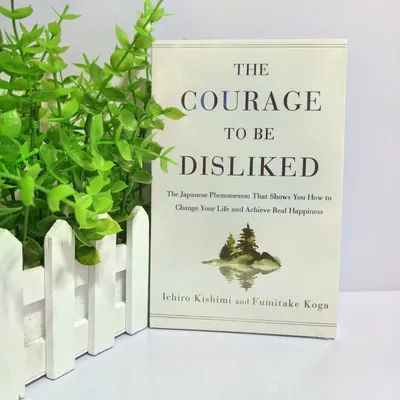 The Courage to Be Disliked How to Free Yourself Change Your Life and Achieve Real Happiness Paperback English Book