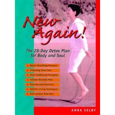 New Again!: The 28-Day Detox Plan For Body And Soul