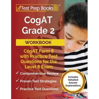 Cogat Grade 2 Workbook: Cogat Form 8 With Practice Test Questions For The Level 8 Exam [Includes Detailed Answer Explanations]