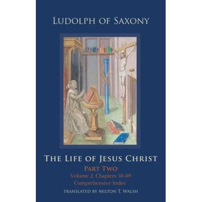 The Life Of Jesus Christ: Part Two; Volume 2, Chapters 58-89 Volume 284