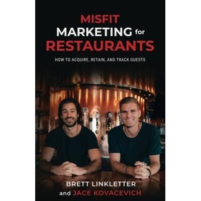 Misfit Marketing For Restaurants: How To Acquire, Retain, And Track Guests