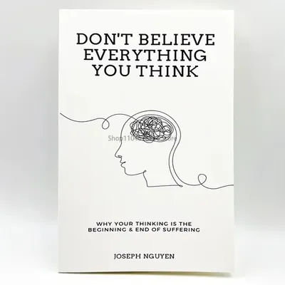 Don't Believe Everything You Think by Joseph Nguyen Why Your Thinking Is The Beginning End Of Suffering Paperback English Book