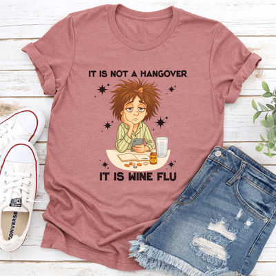 It Is Not A Hangover It Is Wine Flu Tee L Mauve