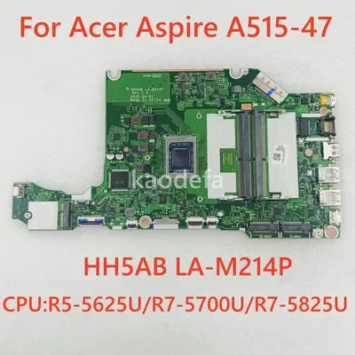 HH5AB LA-M214P For Acer Aspire A515-47 Laptop Motherboard With CPU R5- 5625U/R7-5700U/ R7-5825U AMD LA-M214P DDR4 100% Test OK