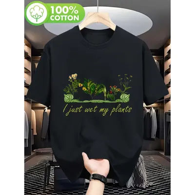 T-shirt graphique « J'ai juste mouillé mes plantes », cadeau amusant pour jardinier, t-shirt décontracté 100 % coton pour homme
