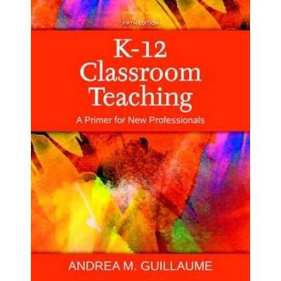 K-12 Classroom Teaching: A Primer For New Professionals, Enhanced Pearson Etext With Loose-Leaf Version - Access Card Package