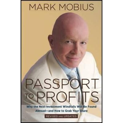 Passport To Profits: Why The Next Investment Windfalls Will Be Found Abroad-And How To Grab Your Share