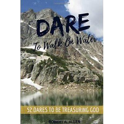 Dare To Walk On Water Treasuring God