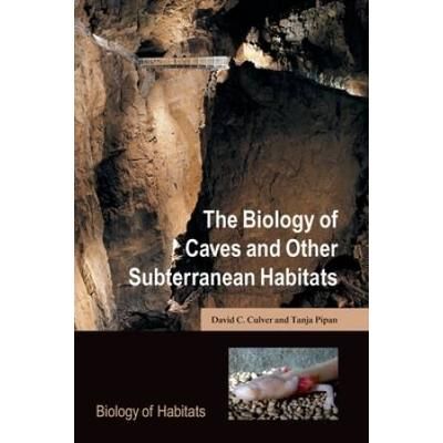 The Biology Of Caves And Other Subterranean Habitats Biology Of Habitats Series