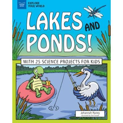 Lakes And Ponds!: With 25 Science Projects For Kids