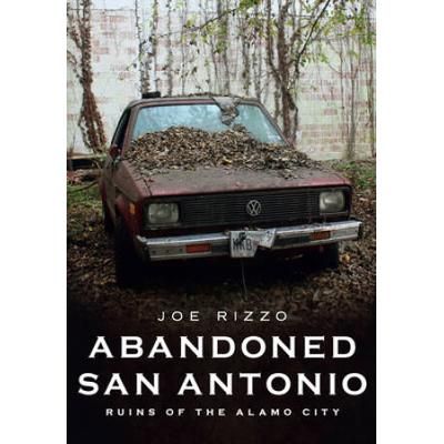 Abandoned San Antonio: Ruins Of The Alamo