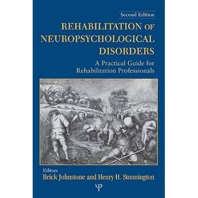 Rehabilitation Of Neuropsychological Disorders: A Practical Guide For Rehabilitation Professionals