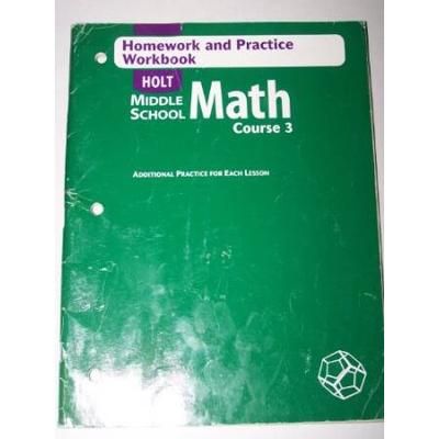 Holt Middle School Math, Course 3: Homework and Practice Workbook- Additional Practice for Each Lesson