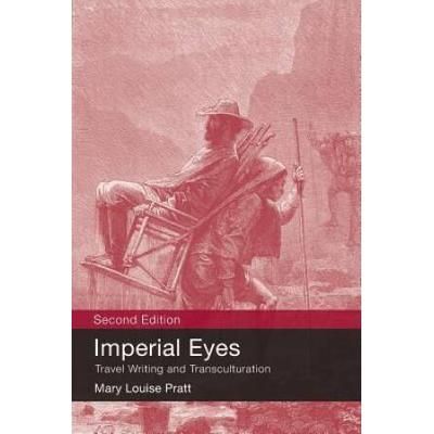 Imperial Eyes: Travel Writing And Transculturation